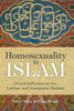 Homosexuality in Islam: Critical Reflection on Gay, Lesbian, and Transgender Muslims