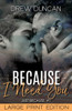 Because I Need You Large Print