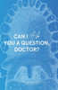 Can I Ask You A Question, Doctor?