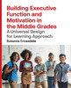 Building Executive Function and Motivation in the Middle Grades: A Universal Design for Learning Approach