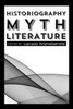 Historiography, Myth, Literature
