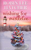 Wishing for Mistletoe: A Small Town Christian Romance