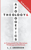 Theology and Apologetics: A Framework for Christian Thinking and Defense