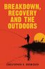 Breakdown, Recovery, and the Outdoors