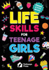 Life Skills for Teenage Girls The Essential Guide to Help Combat Peer Pressure, Boost Self Confidence, Manage Money Like a Pro, Navigate Dating, Schoo