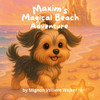 Maxim's Magical Beach Adventure Large Print