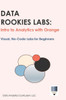 Data Rookies Labs Intro to Analytics with Orange