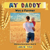 My Daddy Was a Farmer Large Print