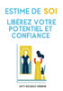 Estime de soi: Libérez votre potentiel et confiance
