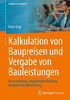 Kalkulation Von Baupreisen Und Vergabe Von Bauleistungen: Ausschreibung, Angebotsbearbeitung, Vergabe Und Abrechnung
