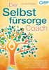 Der SelbstfÃ¼rsorge Coach: Wie Sie mit den Powermethoden der Selbstliebe zu einem rundum glÃ¼cklichen und zufriedenen Leben finden und Ihre Lebensqualit