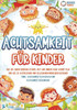 Achtsamkeit für Kinder: Wie Sie Ihren Kindern Stärke, Mut und innere Ruhe vermitteln und sie zu glücklichen und gelassenen Menschen erziehen (Inkl. Ac