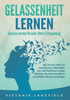 GELASSENHEIT LERNEN - Gelassen werden fÃ¼r mehr GlÃ¼ck & Entspannung: Wie Sie mit Hilfe von Achtsamkeit, Affirmationen und Resilienz in jeder Situation