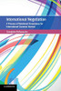 International Negotiation: A Process of Relational Governance for International Common Interest (Cambridge Studies on Environment, Energy and Natural Resources Governance)