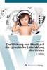 Die Wirkung von Musik auf die sprachliche Entwicklung des Kindes