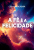A Fé É A Felicidade