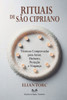 Rituais De SÃ£o Cipriano: TÃ©cnicas Comprovadas para Amor, Dinheiro, ProteÃ§Ã£o e VinganÃ§a