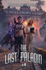 The Last Paladin (Book #4): An Action & Adventure Progression Fantasy Series