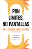 Pon Límites, No Pantallas. Cómo Educar En El Siglo XXI Sin Perder El Norte / Set Boundaries, Not Screens: How to Parent in the 21st Century