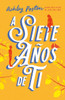 A Siete Anos de Ti