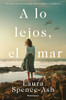 A Lo Lejos, El Mar / Beyond That, the Sea