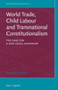 World Trade, Child Labour and Transnational Constitutionalism: The Case for a New Legal Humanism