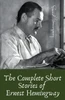The Complete Short Stories of Ernest Hemingway