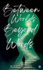Between Worlds, Beyond Words
