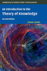 An Introduction to the Theory of Knowledge (Cambridge Introductions to Philosophy)