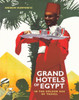 Grand Hotels of Egypt: In the Golden Age of Travel