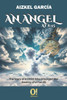 An Angel at 8: 45: The Story of a Child Who Changed the Destiny of a Family