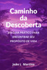 Caminho Da Descoberta Um Guia Prático Para Encontrar Seu Pr