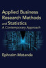 Applied Business Research Methods and Statistics: A Contemporary Approach