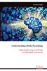 Understanding Media Psychology: Exploring the Impact of Media on Individuals and Society