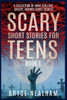 Scary Short Stories for Teens: A Collection Of Bone Chilling Horror Stories For Teenagers And Young Adults