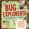Bug Explorers! a Bug Book for Kids: Outdoor Activities, Insect Facts, and Stickers