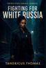 Case Files of Sarah Jensen: Fighting For White Russia