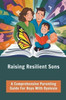 Raising Resilient Sons: A Comprehensive Parenting Guide For Boys With Dyslexia