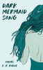 Dark Mermaid Song: Poems