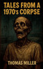 Tales from a 1970's Corpse