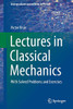 Lectures in Classical Mechanics: With Solved Problems and Exercises (Undergraduate Lecture Notes in Physics)