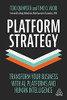 Platform Strategy: Transform Your Business with AI, Platforms and Human Intelligence