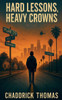 Hard Lessons, Heavy Crowns