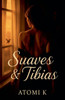Suaves & Tibias