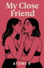My Close Friend