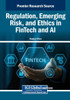 Regulation, Emerging Risk, and Ethics in FinTech and AI