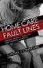 Home Care Fault Lines: Understanding Tensions and Creating Alliances (The Culture and Politics of Health Care Work)