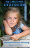 We Called Her Little Sister: Memories Worth Keeping