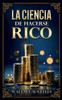 La Ciencia De Hacerse Rico - Colección Deluxe