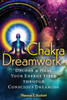 Chakra Dreamwork: Decode and Heal Your Energy Field Through Conscious Dreaming